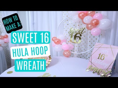 Sweet Sixteen Birthday Idea in 2023 | HULA HOOP WREATH